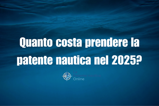 Quanto costa prendere la patente nautica nel 2025?