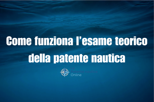 Come funziona l’esame teorico della patente nautica