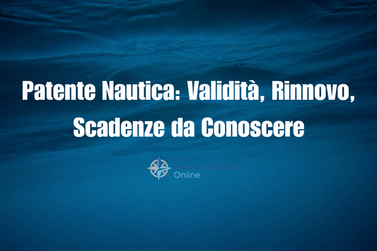 Patente nautica: validità, rinnovo, scadenze da conoscere